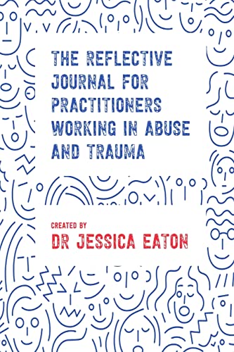 The Reflective Journal for Practitioners Working in Abuse and Trauma von Lulu