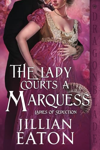 The Lady Courts a Marquess: A Regency Historical Romance (Ladies of Seduction, Band 2) von Independently published