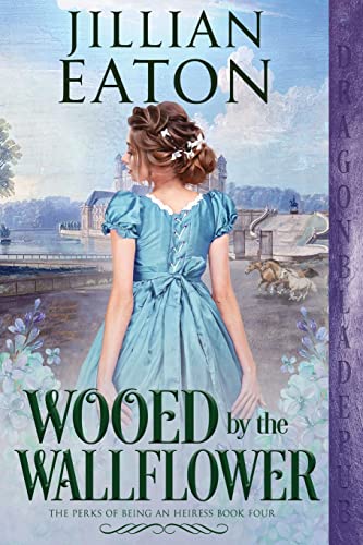 Wooed by the Wallflower (Perks of Being an Heiress, Band 4)