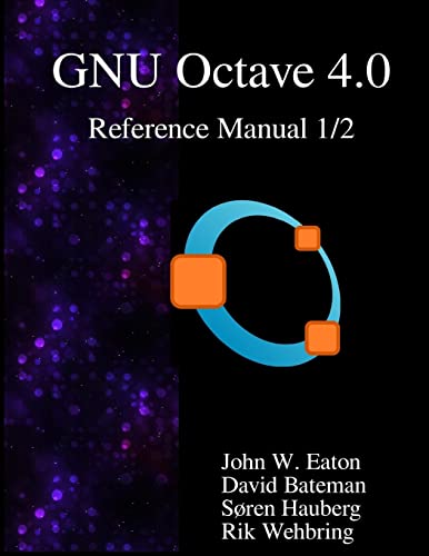 The GNU Octave 4.0 Reference Manual 1/2: Free Your Numbers von Samurai Media Limited