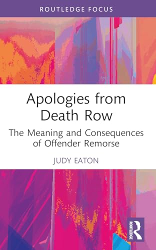 Apologies from Death Row: The Meaning and Consequences of Offender Remorse (Routledge Studies in Criminal Behaviour) von Routledge