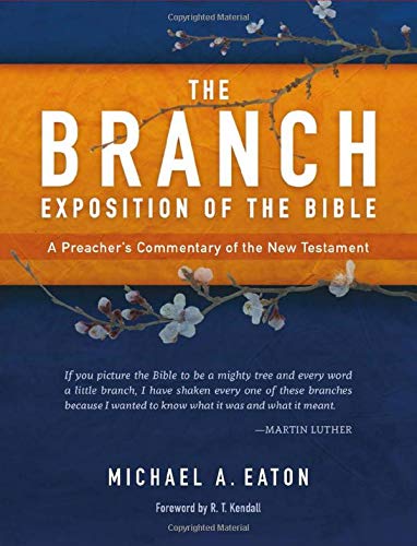 The Branch Exposition of the Bible: A Preacher's Commentary of the New Testament