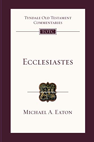 Ecclesiastes: Tyndale Old Testament Commentary: An Introduction and Commentary (Tyndale Old Testament Commentary, 16)