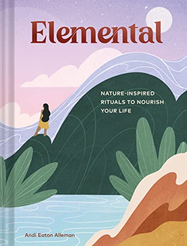 Elemental: Nature-Inspired Rituals to Nourish Your Life von Chronicle Books