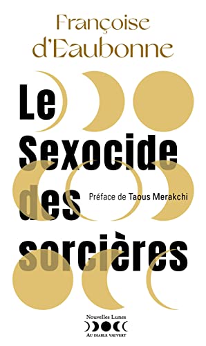 Le sexocide des sorcières: Fantasme et réalité Le sexocide des sorcières: Fantasme et réalité von DIABLE VAUVERT