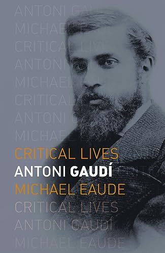 Antoni Gaudí (Critical Lives) von Reaktion Books