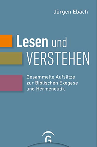 Lesen und Verstehen: Gesammelte Aufsätze zur Biblischen Exegese und Hermeneutik von Guetersloher Verlagshaus
