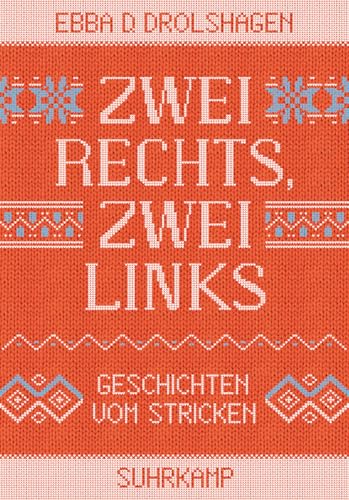 Zwei rechts, zwei links: Geschichten vom Stricken (suhrkamp taschenbuch) von Suhrkamp Verlag AG