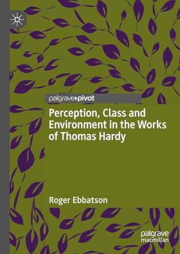 Perception, Class and Environment in the Works of Thomas Hardy von Palgrave Macmillan