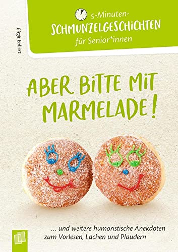 Aber bitte mit Marmelade!: ...und weitere humoristische Anekdoten zum Vorlesen, Lachen und Plaudern (5-Minuten-Schmunzelgeschichten für Senioren und Seniorinnen) von Verlag An Der Ruhr