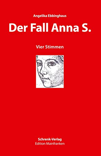 Der Fall Anna S.: Vier Stimmen von Schrenk-Verlag