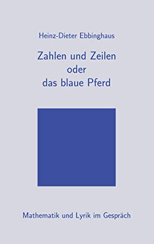 Zahlen und Zeilen oder das blaue Pferd: Mathematik und Lyrik im Gespräch