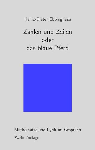 Zahlen und Zeilen oder das blaue Pferd: Mathematik und Lyrik im Gespräch von Books on Demand GmbH