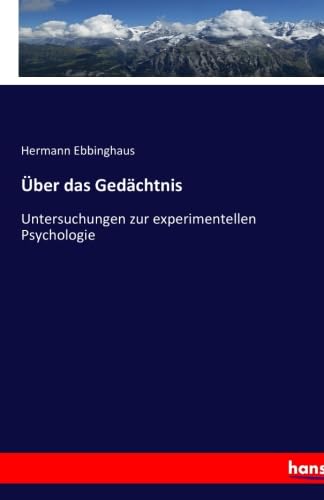 Über das Gedächtnis: Untersuchungen zur experimentellen Psychologie