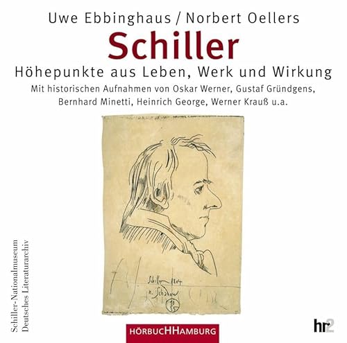 Schiller. Höhepunkte aus Leben, Werk und Wirkung: Mit historischen Aufnahmen von Oskar Werner, Gustav Gründgens u.a.: 2 CDs von Hörbuch Hamburg