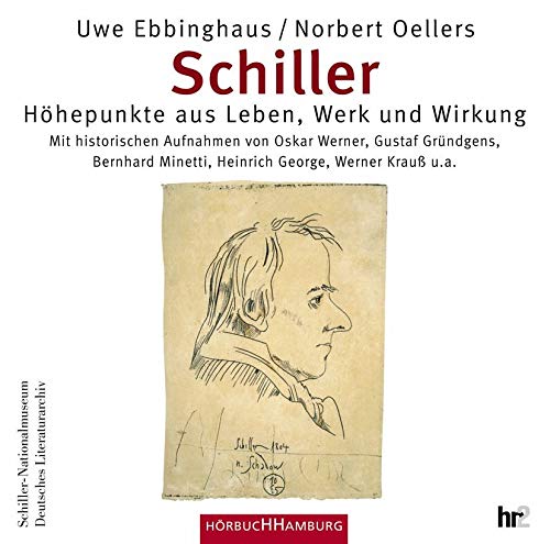 Schiller. Höhepunkte aus Leben, Werk und Wirkung: Mit historischen Aufnahmen von Oskar Werner, Gustav Gründgens u.a.: 2 CDs von Hörbuch Hamburg
