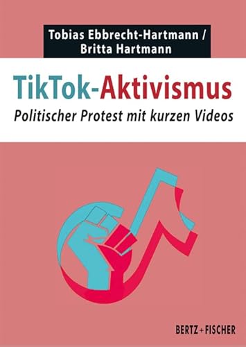 TikTok-Aktivismus: Politischer Protest mit kurzen Videos (Texte zur Zeit) von Bertz und Fischer