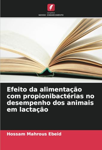 Efeito da alimentação com propionibactérias no desempenho dos animais em lactação von Edições Nosso Conhecimento