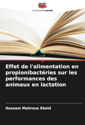 Effet de l'alimentation en propionibactéries sur les performances des animaux en lactation von Editions Notre Savoir