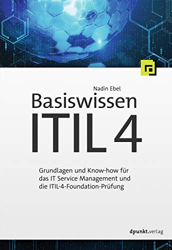 Dpunkt.Verlag GmbH Basiswissen ITIL 4: Grundlagen und Know-how für das IT Service Management und die ITIL-4-Foundation-Prüfung von Dpunkt.Verlag GmbH