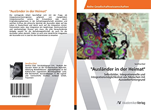 "Ausländer in der Heimat": Selbstbilder, Integrationswille und Integrationsmöglichkeiten von Menschen mit Aussiedlerhintergrund von VDM Verlag