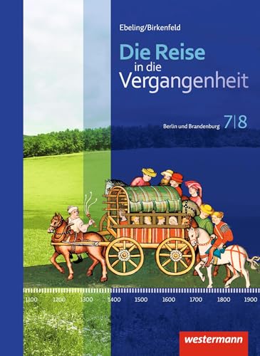 Die Reise in die Vergangenheit - Ausgabe 2017 für Berlin und Brandenburg: Schulbuch 7 / 8