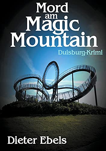Mord am Magic Mountain: Duisburg-Krimi von Books on Demand GmbH