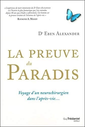 La Preuve du paradis: Voyage d'un neurochirurgien dans l'après-vie...