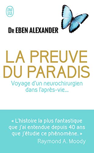 La preuve du Paradis: Voyage d'un neurochirurgien dans l'après-vie...