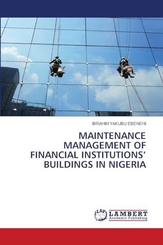 MAINTENANCE MANAGEMENT OF FINANCIAL INSTITUTIONS’ BUILDINGS IN NIGERIA: DE