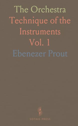 The Orchestra: Technique of the Instruments von Sothis Press