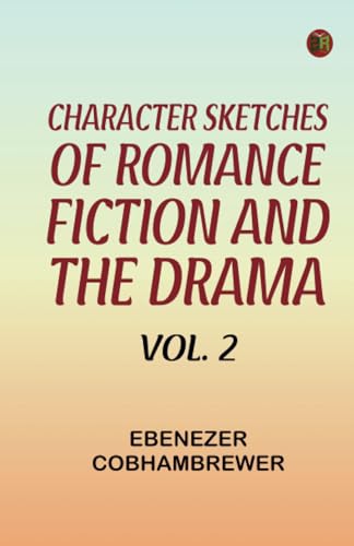 Character Sketches of Romance, Fiction, and the Drama, Vol. 2 von Zinc Read