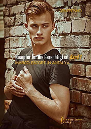 Kämpfer für die Gerechtigkeit1: Marco. Escort. In Antalya von Himmelstürmer Verlag