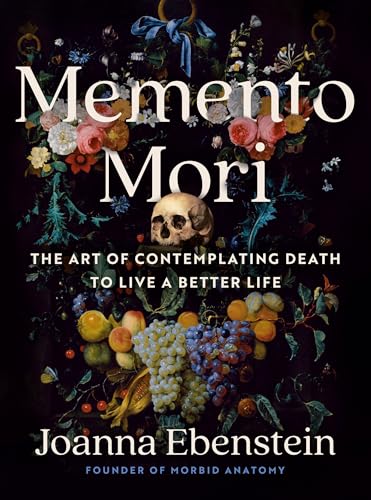 Memento Mori: The Art of Contemplating Death to Live a Better Life von Tarcher