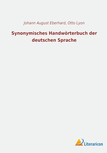 Synonymisches Handwörterbuch der deutschen Sprache von Literaricon Verlag