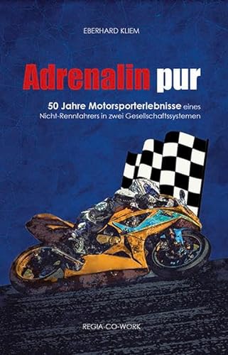 Adrenalin pur: 50 Jahre Motorsporterlebnisse von Regia-Co-Work