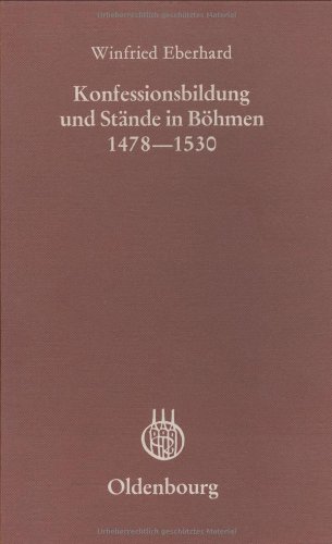 Konfessionsbildung und Stände in Böhmen 1478-1530 (Veröffentlichungen des Collegium Carolinum) von Oldenbourg Wissenschaftsverlag