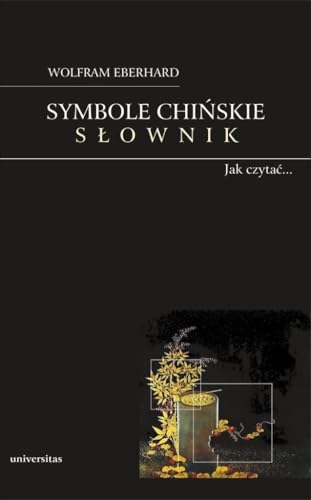 Symbole chińskie. Słownik. Obrazkowy język Chińczyków von Universitas