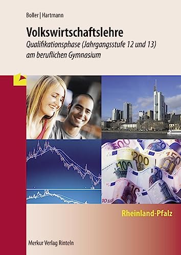 Volkswirtschaftslehre - Qualifikationsphase - Jahrgangsstufe 12 und 13: (Rheinland-Pfalz)