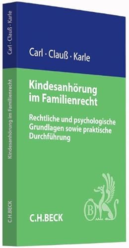 Kindesanhörung im Familienrecht: Rechtliche und psychologische Grundlagen sowie praktische Durchführung (C. H. Beck Familienrecht)