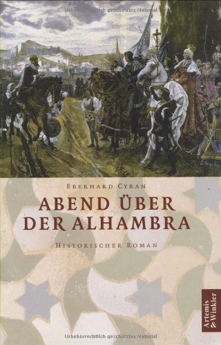 Abend über der Alhambra: Historischer Roman von Artemis & Winkler