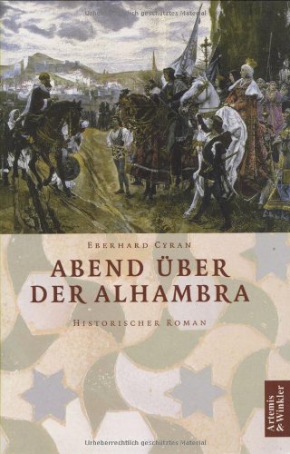 Abend über der Alhambra: Historischer Roman Abend über der Alhambra: Historischer Roman von Artemis & Winkler