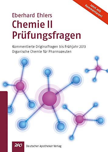 Chemie II - Prüfungsfragen: Kommentierte Originalfragen bis Frühjahr 2013Organische Chemie für Pharmazeutenfür Pharmazeuten Chemie II - Prüfungsfragen: Kommentierte Originalfragen bis Frühjahr 2013Organische Chemie für Pharmazeutenfür Pharmazeuten