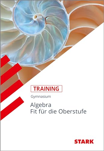 Training Gymnasium - Mathematik Wiederholung Algebra: Aufgaben mit Lösungen. Gymnasium von Stark Verlag GmbH