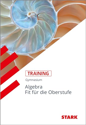 STARK Training Gymnasium - Algebra - Fit für die Oberstufe