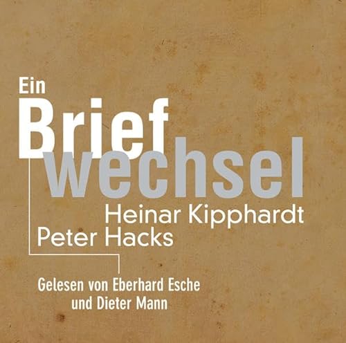 Peter Hacks - Heinar Kipphardt: Ein Briefwechsel von Eulenspiegel Verlag