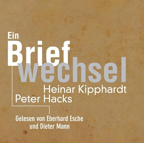 Peter Hacks - Heinar Kipphardt: Ein Briefwechsel Peter Hacks - Heinar Kipphardt: Ein Briefwechsel von Eulenspiegel Verlag