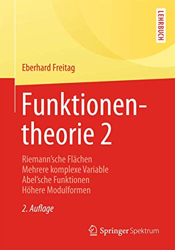 Funktionentheorie 2: Riemann´sche Flächen Mehrere komplexe Variable Abel´sche Funktionen Höhere Modulformen (Springer-Lehrbuch) von Springer Spektrum