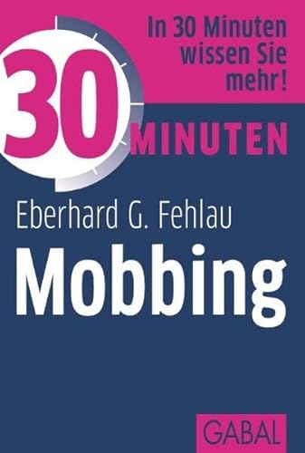 30 Minuten Mobbing: In 30 Minuten wissen Sie mehr!