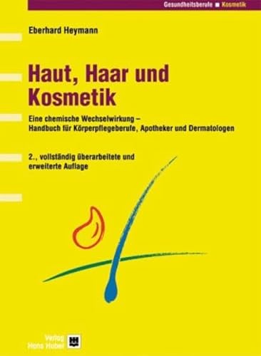 Haut, Haar und Kosmetik: Handbuch für pharmazeutische und Körperpflegeberufe: Eine chemische Wechselwirkung - Handbuch für Körperpflegeberufe, ... (Programmbereich Gesundheitsberufe) von HOGREFE (VORM. VERLAG HANS HUBER )